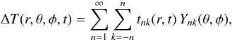 Mathematical equation: \begin{equation} \Delta T(r,\theta,\phi,t) = \sumsum{1} t_{nk}(r,t)\, Y_{nk}(\theta,\phi) , \label{temperatureExpansion} \end{equation}