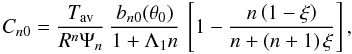 Mathematical equation: \begin{equation} C_{n0} = \frac{T_\mathrm{av}}{R^n\Psi_n}\, \frac{b_{n0}(\theta_0)}{1+ \Lambda_1 n} \, \left[1-\frac{n\left(1-\xi\right)}{n+ \left(n+1\right)\xi}\right] , \label{cn0} \end{equation}