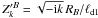 Mathematical equation: \hbox{$Z^{\prime B}_k=\sqrt{-{\rm i} k}\,R_B/\ell_\mathrm{d1}$}