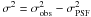 Mathematical equation: \hbox{$\sigma^2=\sigma_{\rm obs}^2-\sigma_{\rm PSF}^2$}