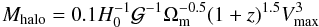 Mathematical equation: \begin{equation} \label{eq:mhalo} M_{\rm halo} = 0.1 H_0^{-1}\mathcal{G}^{-1}\Omega_{\rm m}^{-0.5}(1+z)^{1.5}V_{\rm max}^3 \end{equation}