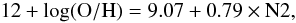 Mathematical equation: \begin{equation} 12 + \log({\rm O/H}) = 9.07 + 0.79\times \mathrm{N2}, \end{equation}