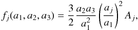 Mathematical equation: \appendix \setcounter{section}{1} \begin{equation} f_{j}(a_1,a_2,a_3)=\frac{3}{2}\frac{a_2 a_3}{a_1^2}\left(\frac{a_j}{a_1}\right)^2 A_j, \label{eq:ell_ratio} \end{equation}