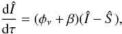 Mathematical equation: \begin{equation} \frac{{\rm d} \hat{I}}{{\rm d}\tau}=(\phi_\nu + \beta)(\hat{I} - \hat{S}), \end{equation}