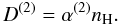 Mathematical equation: \begin{equation} D^{(2)}=\alpha^{(2)}n_{\rm{H}}. \label{d2} \end{equation}