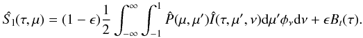 Mathematical equation: \begin{equation} \hat{S_{\rm l}}(\tau,\mu)=(1-\epsilon)\frac{1}{2}\int_{-\infty}^{\infty}\int_{-1}^{1}\hat{P}(\mu,\mu')\hat{I}(\tau, \mu',\nu){\rm d}\mu' \phi_\nu {\rm d}\nu + \epsilon B_t(\tau). \end{equation}