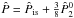 Mathematical equation: \hbox{$\hat{P}=\hat{P}_{\rm is} + \frac{3}{8}\hat{P}_2^0$}