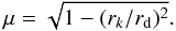 Mathematical equation: \begin{equation} \mu= \sqrt{1-(r_k/r_{\rm d})^2}. \label{mu} \end{equation}