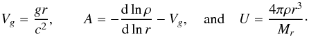 Mathematical equation: $$ V_g={gr\over c^2}, \qquad A=-{{\rm d}\ln\rho\over {\rm d}\ln r}-V_g, \quad {\rm and}\quad U={4\pi\rho r^3\over M_r}\cdot $$