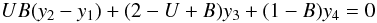 Mathematical equation: \begin{equation} UB(y_2-y_1)+(2-U+B)y_3+(1-B)y_4=0 \end{equation}
