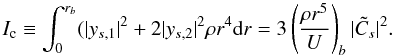 Mathematical equation: \begin{equation} I_{\rm c}\equiv\int_0^{r_b}(|y_{s,1}|^2+2|y_{s,2}|^2\rho r^4\rd r=3\left({\rho r^5\over U}\right)_b|\tilde C_s|^2. \end{equation}