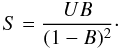 Mathematical equation: $$ S={UB\over(1-B)^2}\cdot $$