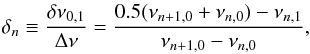 Mathematical equation: \begin{equation} \delta_n\equiv{\delta\nu_{0,1}\over\Delta\nu}={0.5(\nu_{n+1,0}+\nu_{n,0})-\nu_{n,1}\over\nu_{n+1,0}-\nu_{n,0}}, \end{equation}