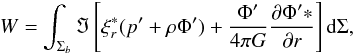 Mathematical equation: $$ W=\int_{\Sigma_b}\Im\left[\xi_r^*(p'+\rho\Phi')+ {\Phi'\over4\pi G}{\partial \Phi'*\over\partial r}\right]\rd\Sigma, $$