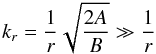 Mathematical equation: \begin{equation} k_r={1\over r}\sqrt{2A\over B}\gg{1\over r} \end{equation}