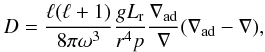 Mathematical equation: $$ D={\ell(\ell+1)\over 8\pi\omega^3} {gL_{\rm r}\over r^4p} {\nabla_{\rm ad}\over\nabla}(\nabla_{\rm ad}-\nabla), $$