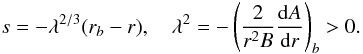Mathematical equation: $$ s=-\lambda^{2/3}(r_b-r),\quad \lambda^2=- \left({2\over r^2B}{\rd A\over \rd r}\right)_b>0. $$
