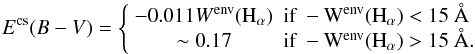 Mathematical equation: $$ E^{{\rm cs}}(B-V)=\left\{ \begin{array}{cl} -0.011W^{{\rm env}}({\rm H}_{\alpha}) & \mbox{if } \rm -W^{{\rm env}}({\rm H}_{\alpha}) < 15~\AA \\ \sim0.17 & \mbox{if } \rm -W^{{\rm env}}({\rm H}_{\alpha}) > 15~\AA. \end{array} \right. $$
