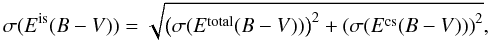Mathematical equation: \appendix \setcounter{section}{1} \begin{equation} \sigma(E^{{\rm is}}(B-V))= \sqrt{\left(\sigma(E^{{\rm total}}(B-V))\right)^{2}+\left(\sigma(E^{{\rm cs}}(B-V))\right)^{2}}, \label{deltad4} \end{equation}