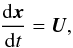 Mathematical equation: \begin{equation} \frac{\D \vec{x}}{\D t}=\vec{U}, \label{eq:streamlines} \end{equation}