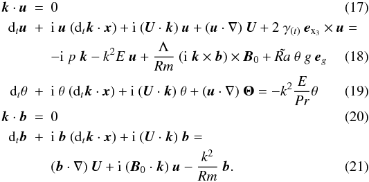 Mathematical equation: \begin{eqnarray} \label{linsyst} \vec{k} \cdot \vec{u} &=& 0\\ {\rm d}_t \vec{u} &+& \I\ \vec{u}\ ( {\rm d}_t \vec{k} \cdot \vec{x}) +\I\ ( \vec{U} \cdot \vec{k})\ \vec{u}+ (\vec{u} \cdot \nabla)\ \vec{U} +2\ \gamma_{(t)}\ \vec{e}_{\rm x_3} \times \vec{u} =\nonumber\\ && - \I\ p\ \vec{k} -k^2 E\ \vec{u} +\frac{\Lambda}{Rm}\ (\I\ \vec{k} \times \vec{b}) \times \vec{B}_0+ \tilde{Ra}\ \theta\ g\ \vec{e}_g\\ \label{eq:NS} \D_t \theta &+& \I\ \theta\ ( \D_t \vec{k} \cdot \vec{x}) +\I\ ( \vec{U} \cdot \vec{k})\ \theta + (\vec{u} \cdot \nabla)\ \mathbf{\Theta} = -k^2\frac{E}{Pr}\theta \label{eq:WKB_temp}\\ \vec{k} \cdot \vec{b} &=& 0 \\ \D_t \vec{b} &+& \I\ \vec{b}\ ( \D_t \vec{k} \cdot \vec{x}) +\I\ ( \vec{U} \cdot \vec{k})\ \vec{b}= \nonumber\\ && (\vec{b} \cdot \nabla)\ \vec{U}+\I\ (\vec{B}_0 \cdot \vec{k})\ \vec{u} -\frac{k^2}{Rm}\ \vec{b}. \label{eq:WKB_magn} \end{eqnarray}