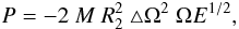 Mathematical equation: \begin{eqnarray} \label{scalingpower} P= -2\ M\ R_2^2\ {\bigtriangleup \Omega}^2\ \Omega E^{1/2}, \end{eqnarray}