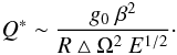 Mathematical equation: \begin{eqnarray} Q^* \sim \frac{g_0\ \beta^2}{R\bigtriangleup \Omega ^{2}\ E^{1/2}}\cdot \end{eqnarray}