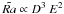 Mathematical equation: \hbox{$\tilde{Ra} \propto D^3\ E^2$}