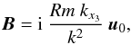 Mathematical equation: \begin{equation} \vec{B}= \textrm{i}\ \frac{Rm\ k_{x_3}}{k^2}\ \vec{u}_0, \label{MHD_eq} \end{equation}