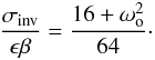 Mathematical equation: \appendix \setcounter{section}{2} \begin{eqnarray} \frac{\sigma_{\rm inv}}{\epsilon \beta}= \frac{16+\omega_{\rm o}^2}{64}\cdot \end{eqnarray}