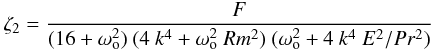 Mathematical equation: \appendix \setcounter{section}{2} \begin{eqnarray} \zeta_2=\frac{F}{(16+\omega_{\rm o}^2)\ (4\ k^4+\omega_{\rm o}^2\ Rm^2)\ (\omega_{\rm o}^2+4\ k^4\ E^2/Pr^2)} \end{eqnarray}