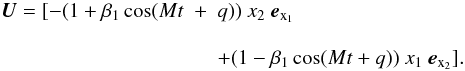 Mathematical equation: \appendix \setcounter{section}{3} \begin{eqnarray} \vec{U} = [-(1+\beta_1 \cos (M t &+ &q))\ x_2\ \vec{e}_{\rm x_1}\nonumber\\ [3mm] & & +(1-\beta_1 \cos (M t+q))\ x_1\ \vec{e}_{\rm x_2}]. \end{eqnarray}