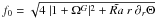 Mathematical equation: \hbox{$f_0=\sqrt{4\ |1+\Omega^G|^2+\tilde{Ra}\ r\ \partial_r \Theta}$}