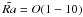 Mathematical equation: \hbox{$\tilde{Ra}=O(1-10)$}