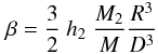 Mathematical equation: \begin{eqnarray} \beta=\frac{3}{2}\ h_2\ \frac{M_2}{M}\frac{R^3}{D^3} \label{eq:newton2} \end{eqnarray}