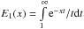 Mathematical equation: \hbox{$E_{1}(x)=\int\limits_1^\infty {\rm e}^{-xt}/t{\rm d}t$}