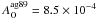 Mathematical equation: \hbox{$A_{\rm O}^{\rm ag89}=8.5\times 10^{-4}$}