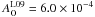 Mathematical equation: \hbox{$A_{\rm O}^{\rm L09}=6.0\times10^{-4}$}