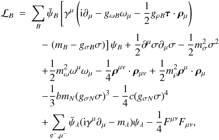 Mathematical equation: \begin{eqnarray} \label{eq:L_RMF} \mathcal{L}_{B} &=& \sum_B \bar{\psi}_B\left[\gamma^{\mu}\left({\rm i}\partial_{\mu}-g_{\omega B} \omega_{\mu}-\frac{1}{2} g_{\rho B} {\bm \tau} \cdot {\bm \rho_{\mu}} \right) \right. \nonumber\\ &&\quad- \left. (m_{B}-g_{\sigma B}\sigma)\right]\psi_B+\frac{1}{2}\partial^{\mu} \sigma\partial_{\mu}\sigma-\frac{1}{2}m_{\sigma}^{2}\sigma^{2} \nonumber\\ &&\quad+ \frac{1}{2}m_{\omega}^{2}\omega^{\mu}\omega_{\mu}-\frac{1}{4}{\bm \rho}^{\mu\nu} \cdot {\bm \rho}_{\mu\nu}+\frac{1}{2}m_{\rho}^{2}{\bm \rho}^{\mu}\cdot{\bm \rho}_{\mu}\nonumber\\ &&\quad- \frac{1}{3}b m_{N} (g_{\sigma N} \sigma)^3 -\frac{1}{4}c (g_{\sigma N} \sigma)^4\nonumber\\ &&\quad+ \sum_{{\rm e}^-,\mu^-}\bar{\psi}_{\lambda}({\rm i} \gamma^{\mu} \partial_{\mu}-m_{\lambda})\psi_{\lambda} -\frac{1}{4}F^{\mu\nu}F_{\mu\nu}, \end{eqnarray}