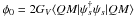 Mathematical equation: \hbox{$\phi_0=2 G_V\langle QM \vert \psi_s^{\dagger}\psi_s\vert QM\rangle$}