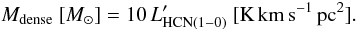 Mathematical equation: \begin{equation} M_{\rm dense}\ [M_{\sun}] = 10\,L'_{\rm HCN(1-0)}\ [\rm K\,km\,s^{-1}\,pc^{2}]. \end{equation}