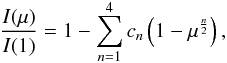 Mathematical equation: \begin{equation} \label{eqn:nonlinearlaw} \frac{I(\mu)}{I(1)}=1-\sum_{n=1}^4c_{n}\left(1-\mu^\frac{n}{2}\right), \end{equation}