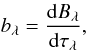 Mathematical equation: \appendix \setcounter{section}{2} \begin{equation} b_{\lambda}=\frac{{\rm d}B_{\lambda}}{{\rm d}\tau_{\lambda}}, \label{eqn:blambda} \end{equation}