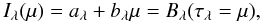 Mathematical equation: \appendix \setcounter{section}{2} \begin{equation} I_{\lambda}(\mu)=a_{\lambda}+b_{\lambda}\mu=B_{\lambda}(\tau_{\lambda}=\mu), \label{eqn:surfint} \end{equation}
