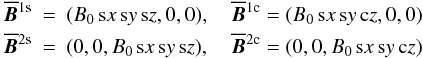 Mathematical equation: \begin{eqnarray} \meanBB^{\rm 1s} &=& (B_0 \sx \sy \sz, 0, 0), \quad \meanBB^{\rm 1c} = (B_0 \sx \sy \cz, 0, 0) \nonumber\\ \meanBB^{\rm 2s} &=& (0, 0, B_0 \sx \sy \sz), \quad \meanBB^{\rm 2c} = (0, 0, B_0 \sx \sy \cz) \label{eq053} \end{eqnarray}