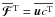 Mathematical equation: \hbox{$\meanFFFF^{\rm T}=\overline{\uu c^{\rm T}}$}