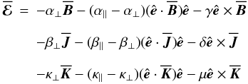 Mathematical equation: \begin{eqnarray} \meanEMF&=& -\alpha_\perp\meanBB -(\alpha_\parallel-\alpha_\perp)(\eee\cdot\meanBB)\eee -\gamma\eee\times\meanBB \nonumber \\[2mm] &&-\beta_\perp\meanJJ -(\beta_\parallel-\beta_\perp)(\eee\cdot\meanJJ)\eee -\delta\eee\times\meanJJ \label{eq005}\\[2mm] &&-\kappa_\perp\meanKK -(\kappa_\parallel-\kappa_\perp)(\eee\cdot\meanKK)\eee -\mu\eee\times\meanKK \nonumber \end{eqnarray}