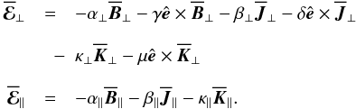 Mathematical equation: \begin{eqnarray} \meanEMF_\perp &=& -\alpha_\perp \meanBB_\perp -\gamma\eee \times \meanBB_\perp -\beta_\perp \meanJJ_\perp -\delta \eee \times \meanJJ_\perp \nonumber\\[2.5mm] &\quad-&\kappa_\perp \meanKK_\perp -\mu \eee \times \meanKK_\perp \label{eq007}\\[2.5mm] \meanEMF_\parallel &=& - \alpha_\parallel \meanBB_\parallel -\beta_\parallel \meanJJ_\parallel -\kappa_\parallel \meanKK_\parallel. \nonumber \end{eqnarray}