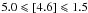 Mathematical equation: \hbox{$5.0\leqslant [4.6] \leqslant 1.5$}