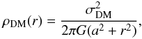 Mathematical equation: \begin{equation} \label{E:DMdist} \rho_{\mathrm{DM}}(r)=\frac{\sigma^{2}_{\mathrm{DM}}}{2\pi G (a^2 +r^2)}, \end{equation}